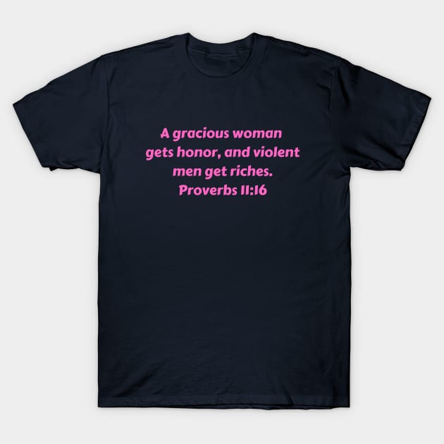 Bible Verse Proverbs 11:16 T-Shirt by Prayingwarrior